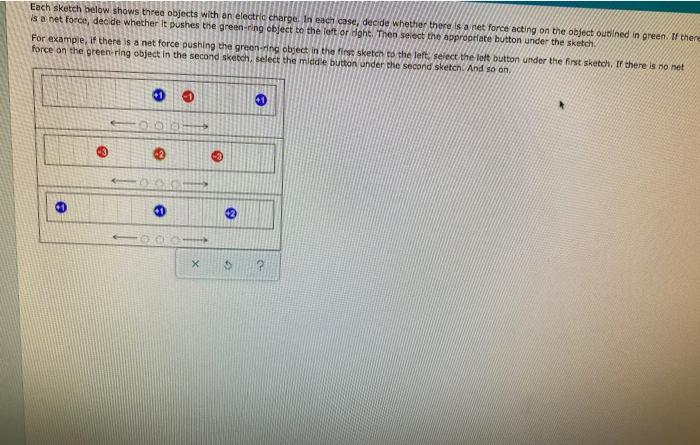  Each sketch below shows three objects with an electric charge. In