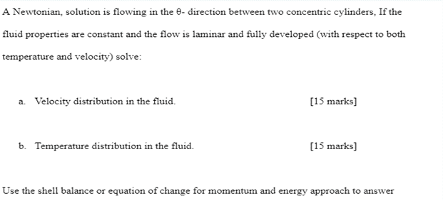  A Newtonian, solution is flowing in the direction between two concentric