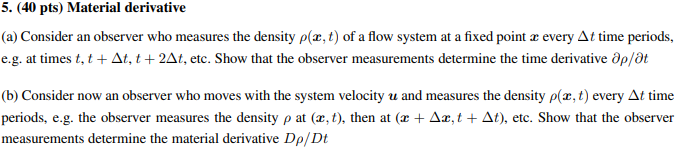 Please answer both (a) and (b). 5. (40 pts) Material derivative (a)