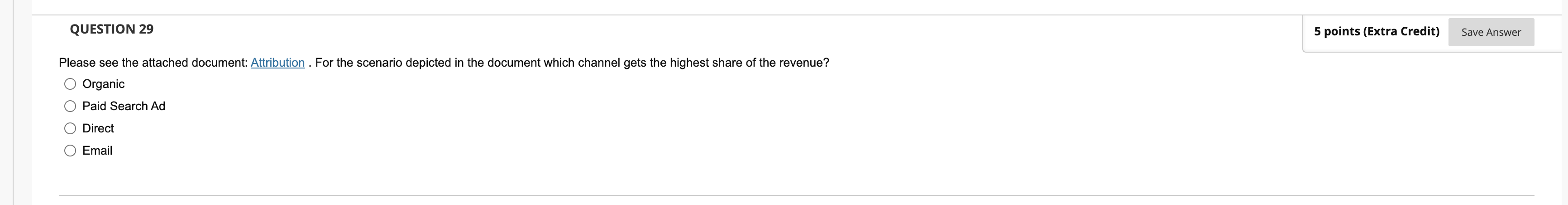 Please see attached Q 29 QUESTION 29 5 points (Extra Credit) Save