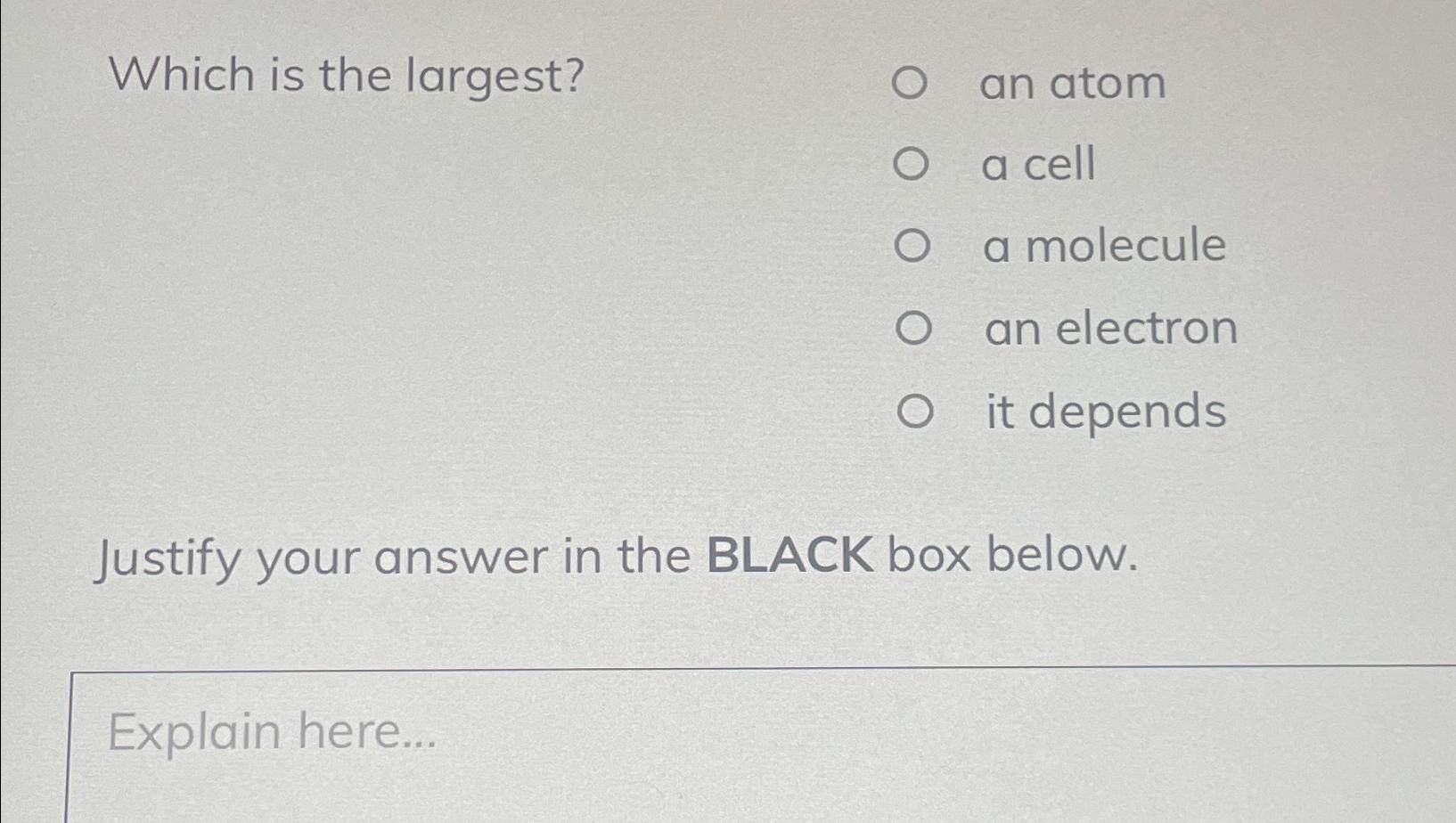  Which is the largest? an atom a cell a molecule an