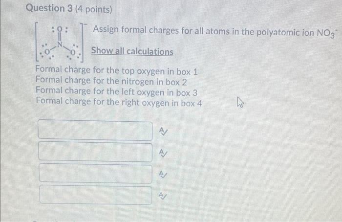  Question 3 (4 points) HOH Assign formal charges for all atoms