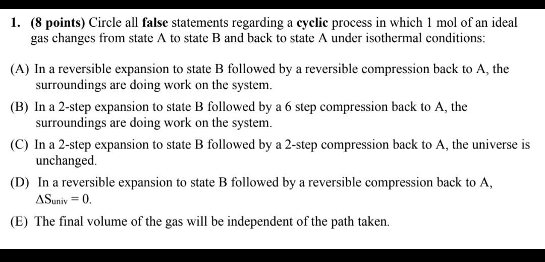 thermodynamics 1. (8 points) Circle all false statements regarding a cyclic