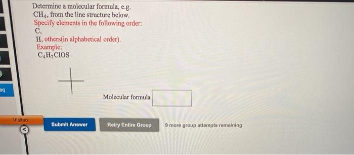  Determine a molecular formula, e.g. CHA, from the line structure below.