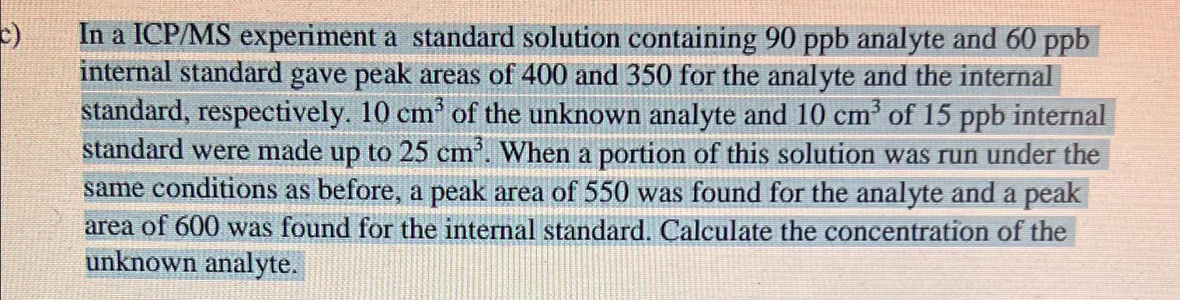  c) In a ICP/MS experiment a standard solution containing 90ppb analyte