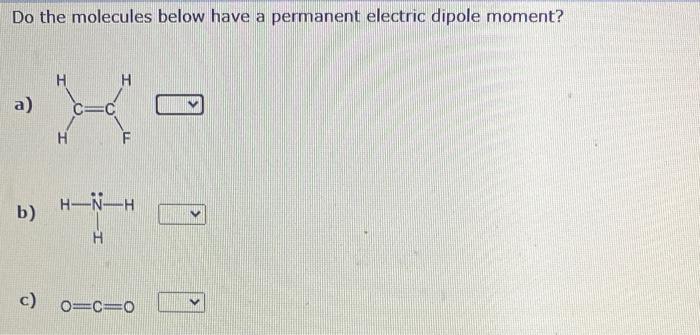 yes or no? Do the molecules below have a permanent electric dipole