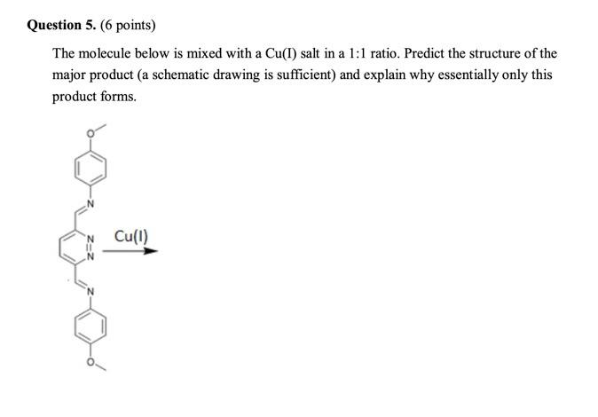  Question 5. (6 points) The molecule below is mixed with a