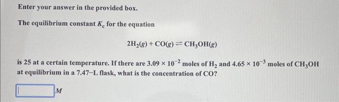  Enter your answer in the provided box. The equilibrium constant Kc