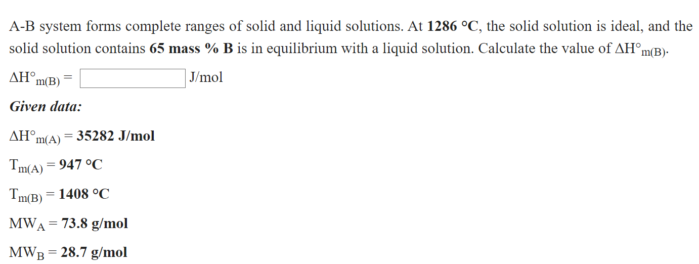 A-B system forms complete ranges of solid and liquid solutions. At