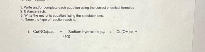  1. Write and/or complete each equation using the correct chemical formulas