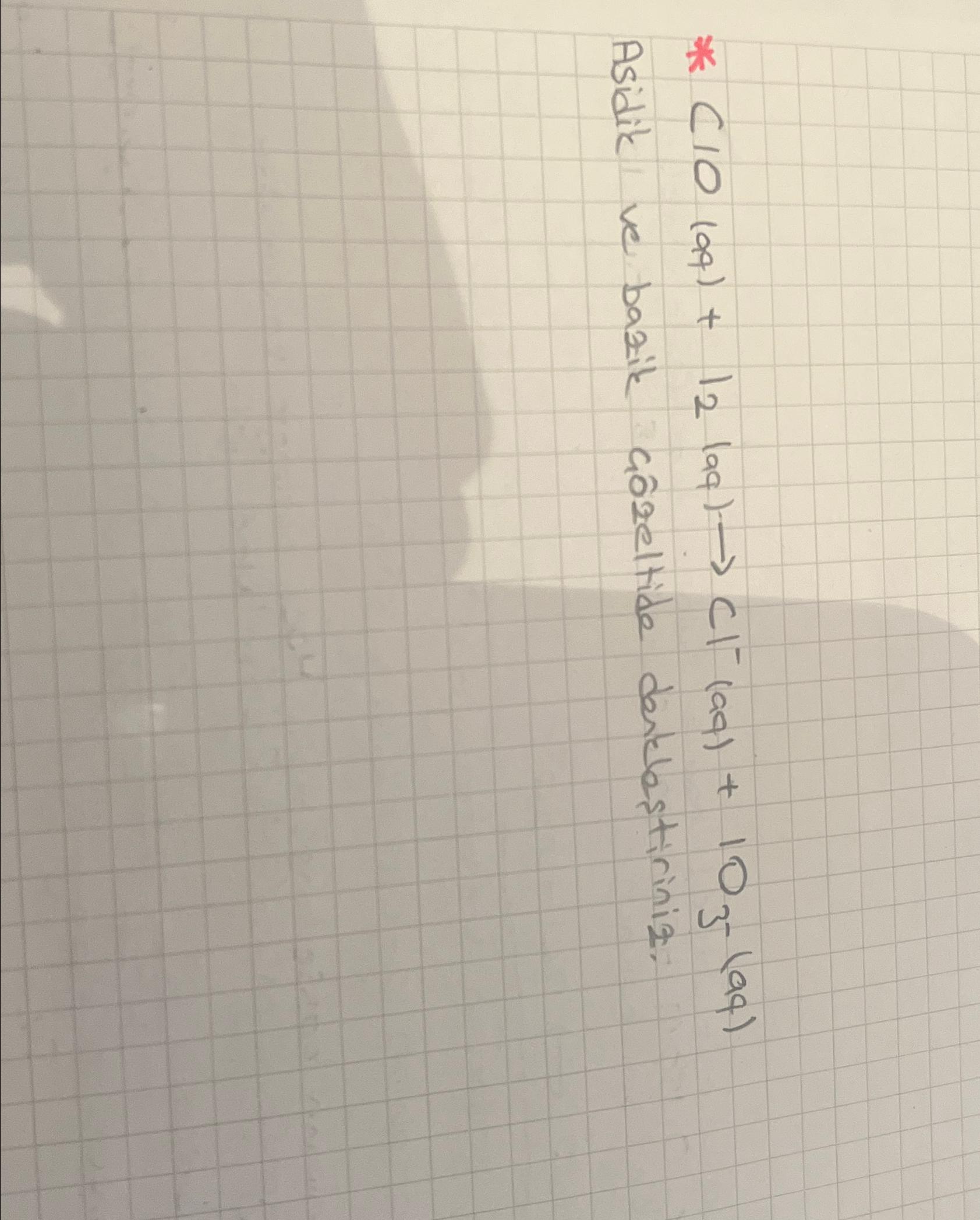  * ClO(aq)+I2(aq)Cl-(aq)+IO3-(aq) Asidik ve bazik zeltide denklestiriniz. 
