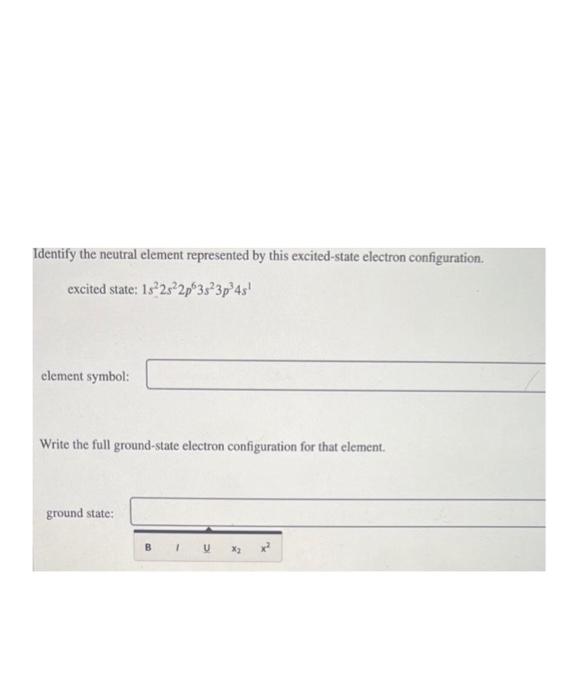  Identify the neutral element represented by this excited-state electron configuration. excited