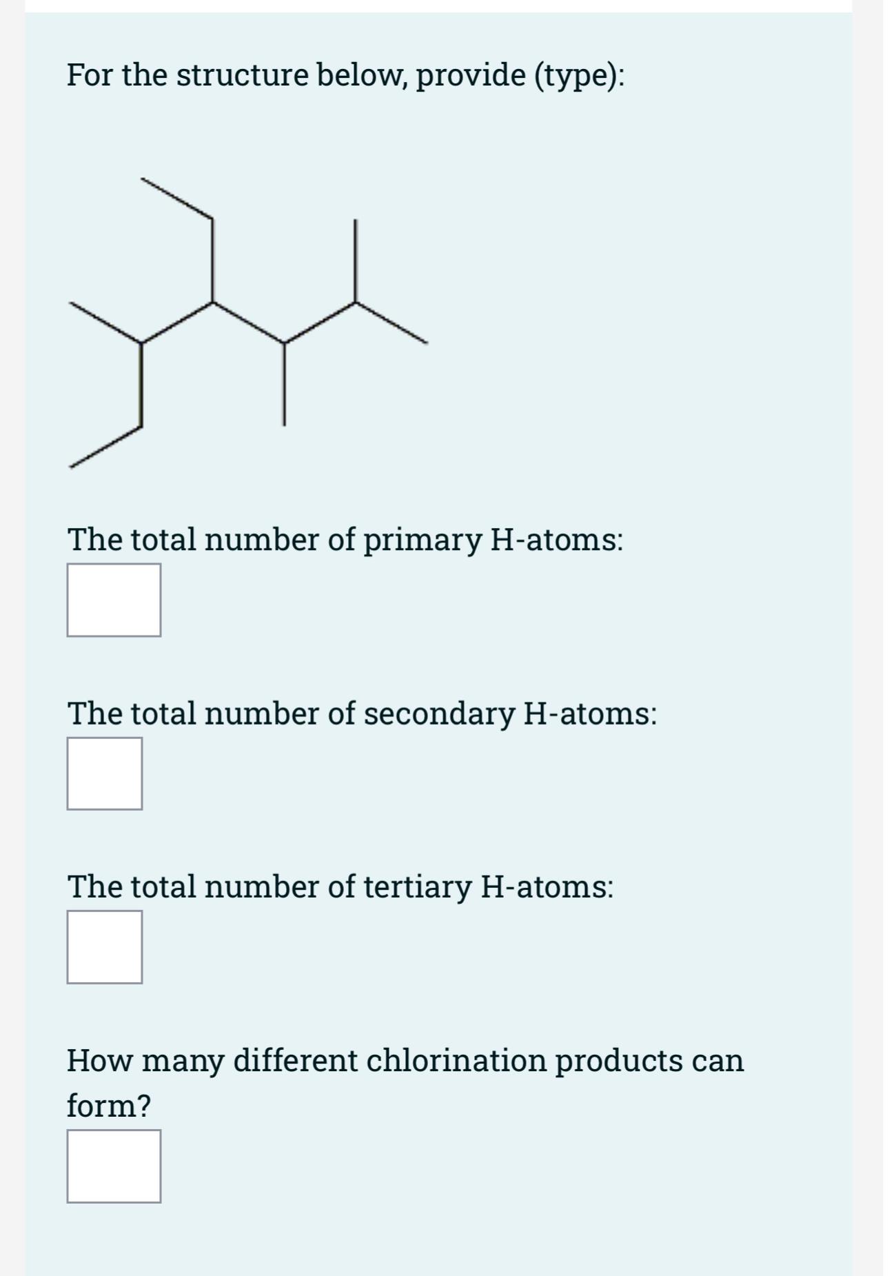  For the structure below, provide (type): The total number of primary