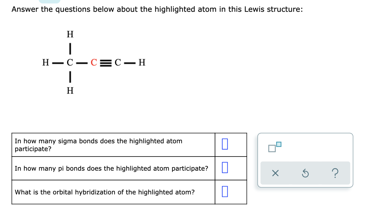 undefined Answer the questions below about the highlighted atom in this Lewis