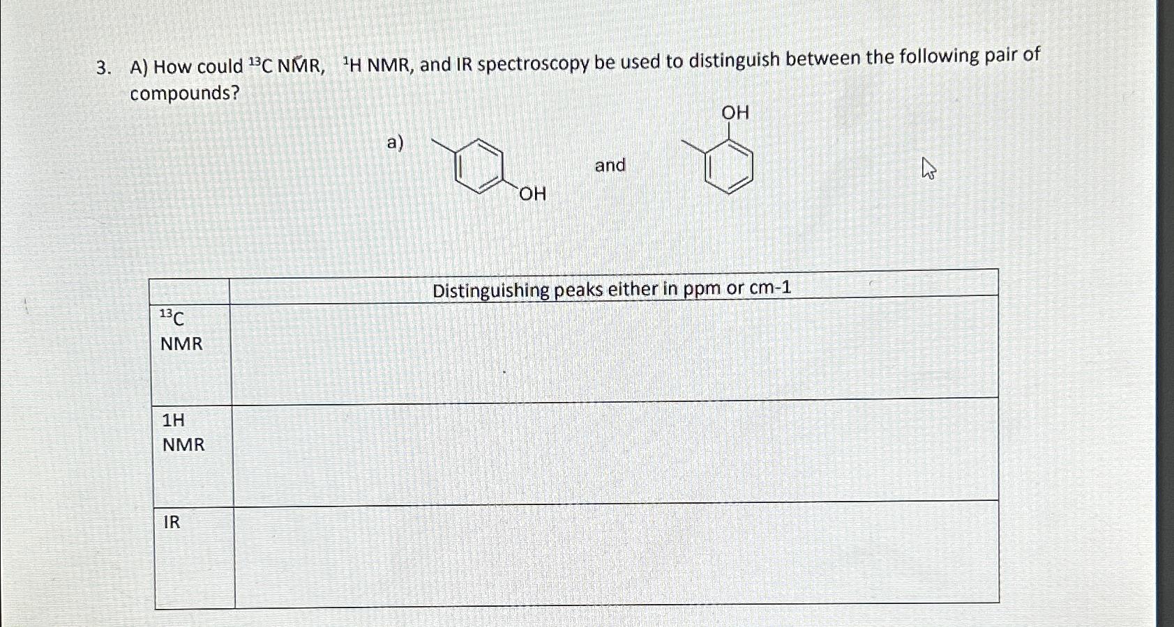  A) How could ?13C NMR,?1H NMR, and IR spectroscopy be used