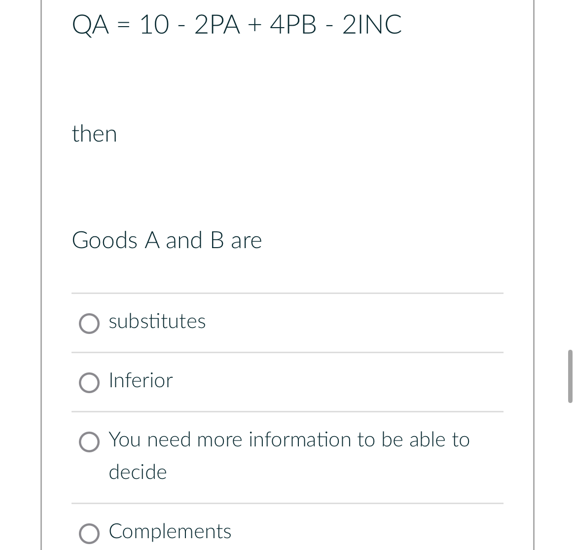  QA=10-2PA+4PB-2INC then Goods A and B are substitutes Inferior You need