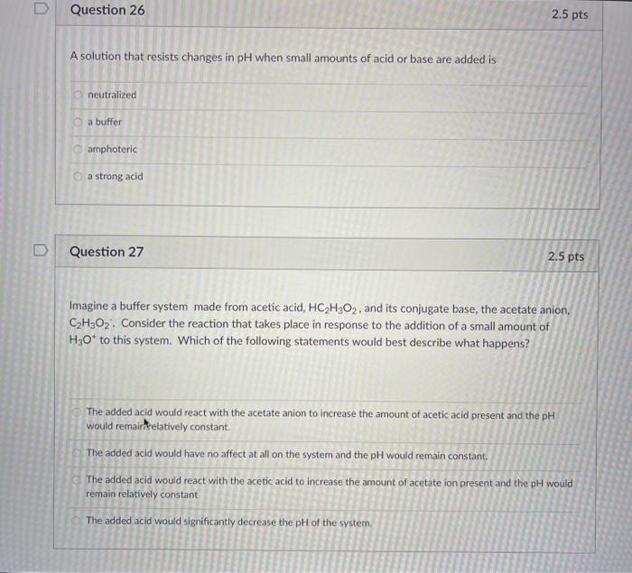  D Question 26 2.5 pts A solution that resists changes in