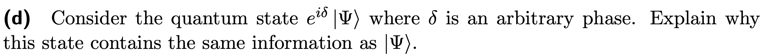 (d) Consider the quantum state ei|: where is an arbitrary phase.