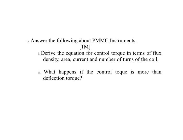  3. Answer the following about PMMC Instruments. [1M] i. Derive the