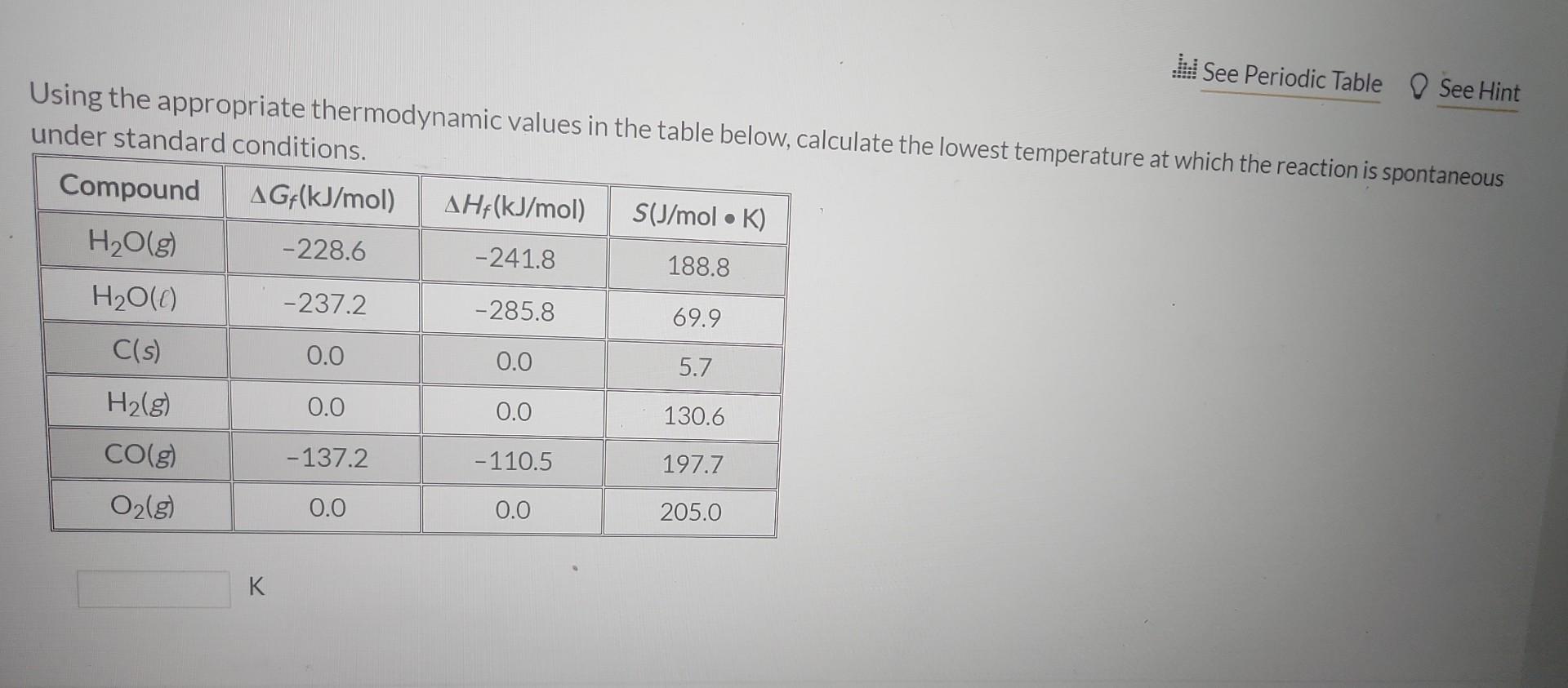 Using the appropriate thermodynamic values in the table below. calculate the