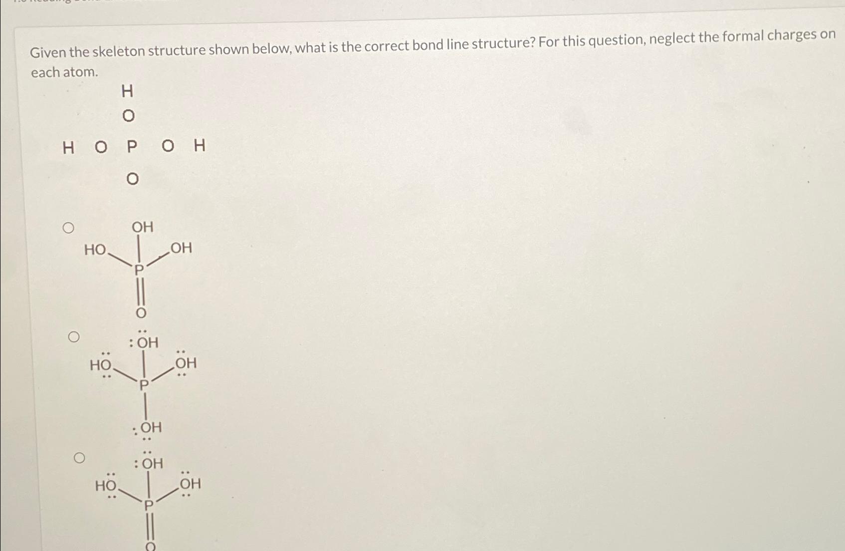  Given the skeleton structure shown below, what is the correct bond