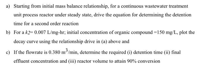 please solve all a) Starting from initial mass balance relationship, for a