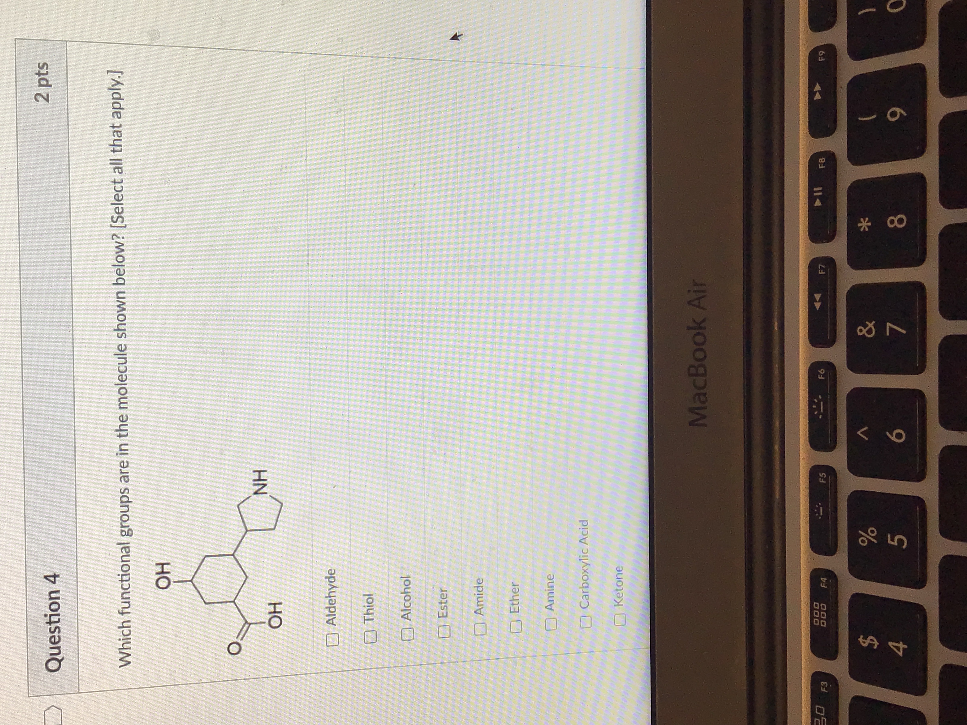  Question 4 Which functional groups are in the molecule shown below?