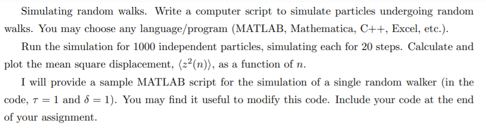  Simulating random walks. Write a computer script to simulate particles undergoing