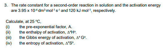  3. The rate constant for a second-order reaction in solution and