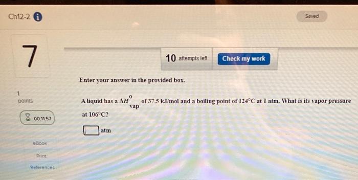  Enter your answer in the provided box. A liquid has a