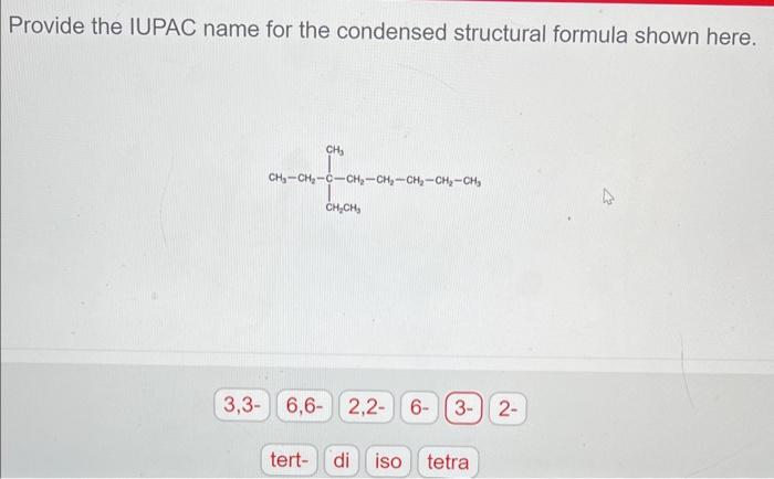  Provide the IUPAC name for the condensed structural formula shown here.