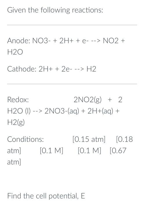 the standard cell potential. Anode: NO3- + 2H+ + e- --> NO2