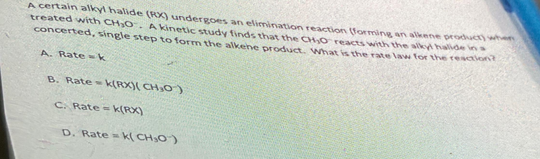  A certain alkyl halide (RX) undergoes an elimination reaction (forming an