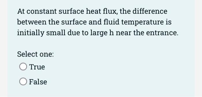  At constant surface heat flux, the difference between the surface and