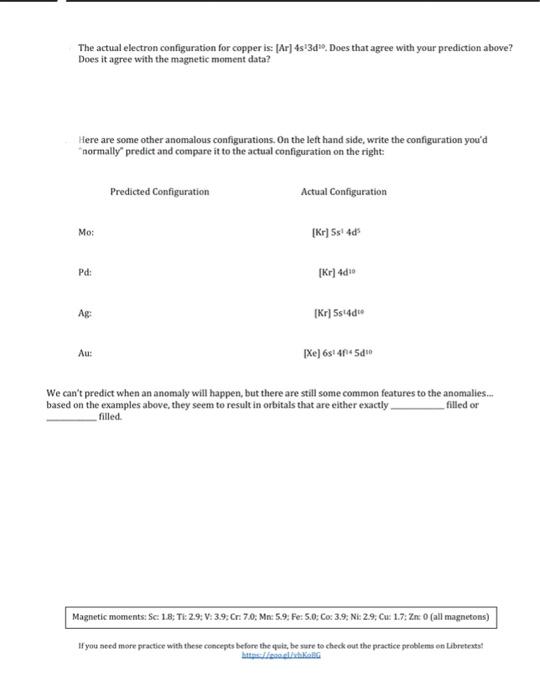  The actual electron configuration for copper is: [Ar] 4s13d10. Does that