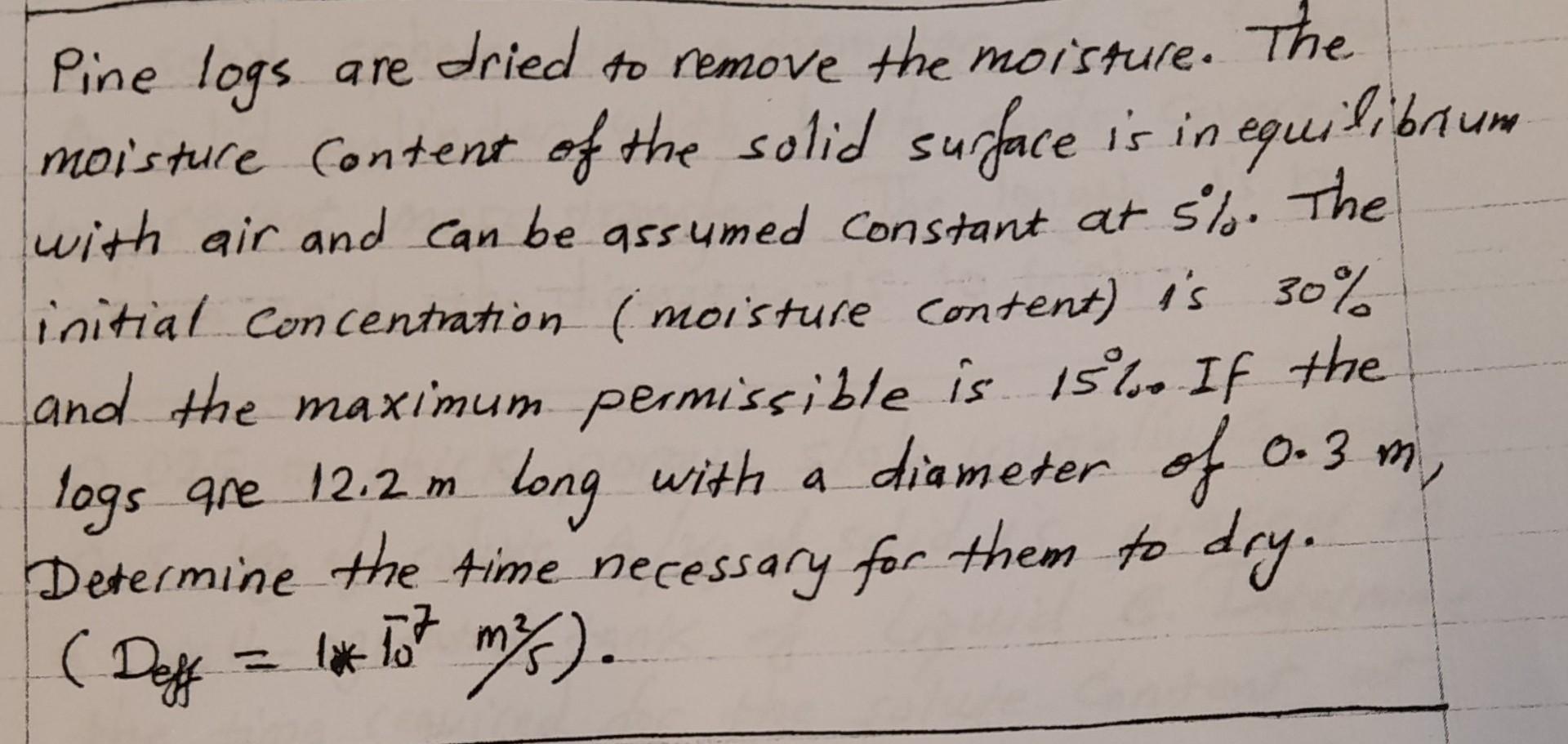  Please answer me Mass Transfer 1 clearly Pine logs are dried