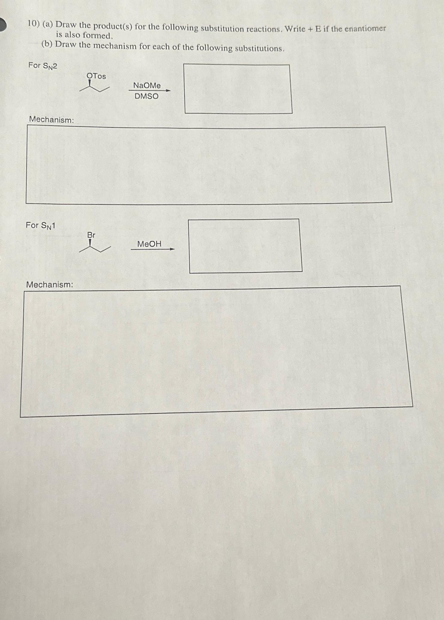  (a) Draw the product(s) for the following substitution reactions. Write +E