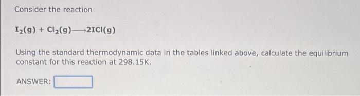  Consider the reaction 12(9) + Cl2(9)210 (9) Using the standard thermodynamic