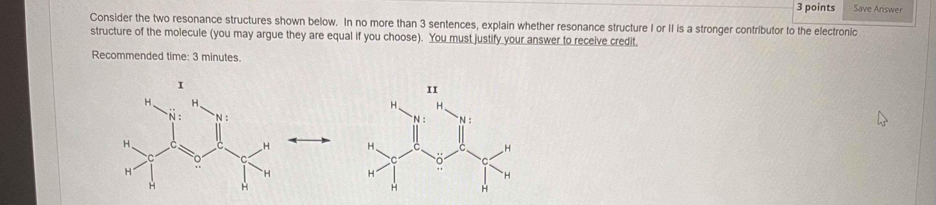 Consider the two resonance structures shown below. In no more than