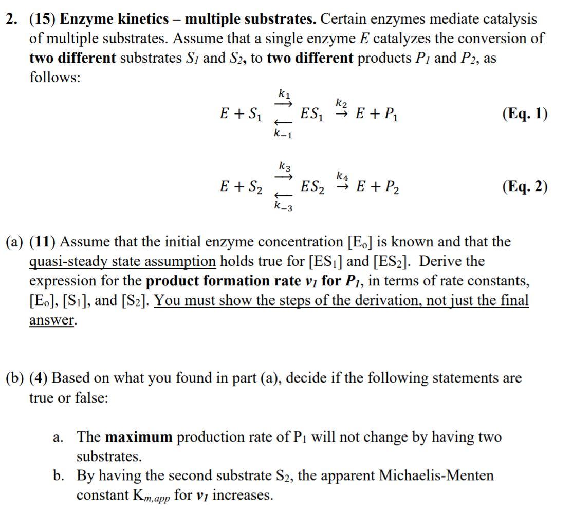  2. (15) Enzyme kinetics multiple substrates. Certain enzymes mediate catalysis of