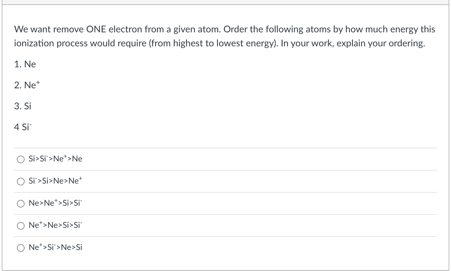  We want remove ONE electron from a given atom. Order the