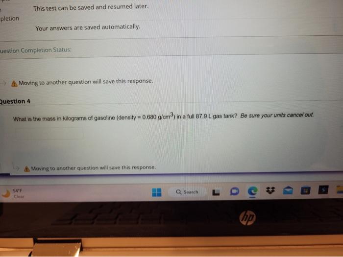  Moving to another question will save this response. testion 4 What