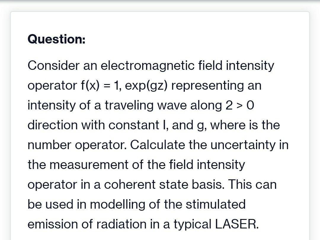Question: = Consider an electromagnetic field intensity operator f(x) = 1,
