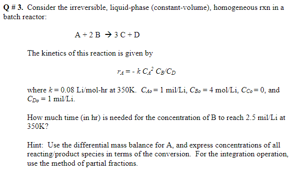 \# 3. Consider the irreversible, liquid-phase (constant-volume), homogeneous rxn in a