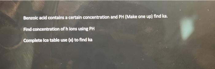  Benzoic acid contains a certain concentration and PH (Make one up)
