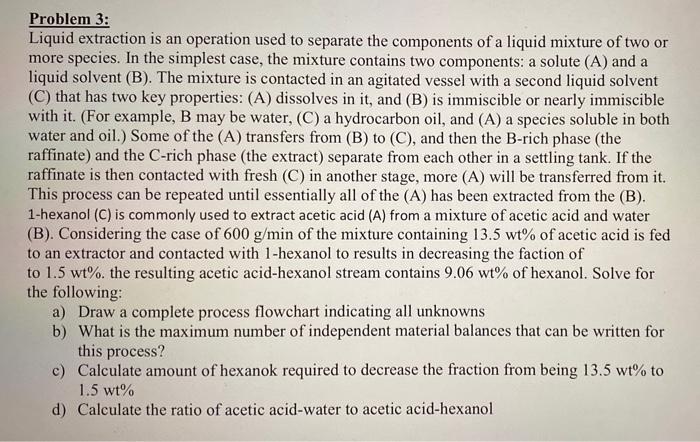  Problem 3: Liquid extraction is an operation used to separate the