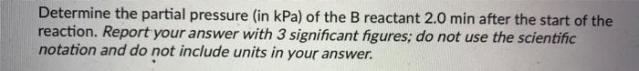 the reaction: A2(g) + 6 B(8) E 2 AB3 (8) A student