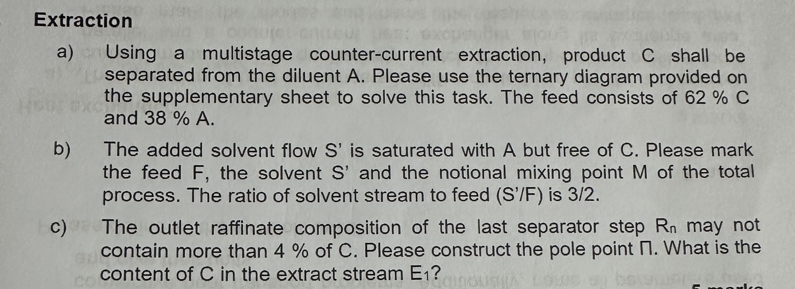  Extraction a) Using a multistage counter-current extraction, product C shall be