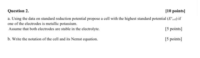  Question 2. [10 points a. Using the data on standard reduction