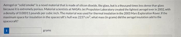  Aerogel or "solid smoke" is a novel material that is made